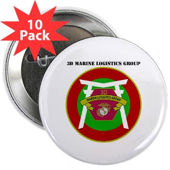 3MLG - M01 - 01 - 3rd Marine Logistics Group with Text - 2.25" Button (10 pack)